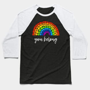 You Belong LGBTQ+ Gay Pride Baseball T-Shirt